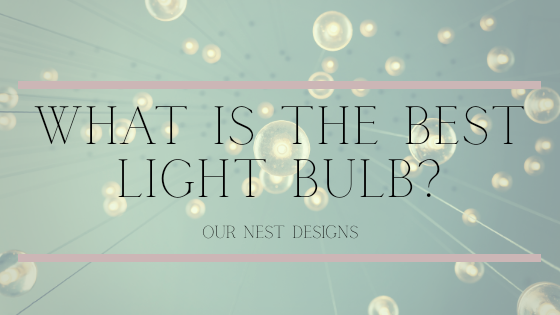 How to choose a light bulb | Utah Interior Designer