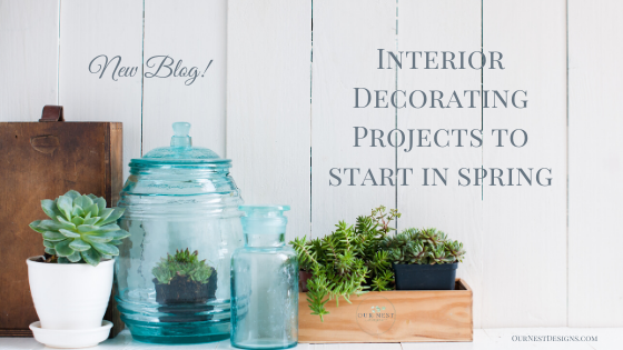 Interior Decorating Projects to Start in Spring Blog Banner